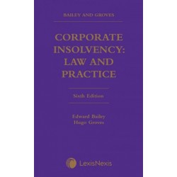 Bailey and Groves: Corporate Insolvency - Law and Practice 6th ed